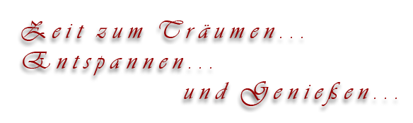 Tagline: Zeit zum Träumen... Entspannen... und Genießen